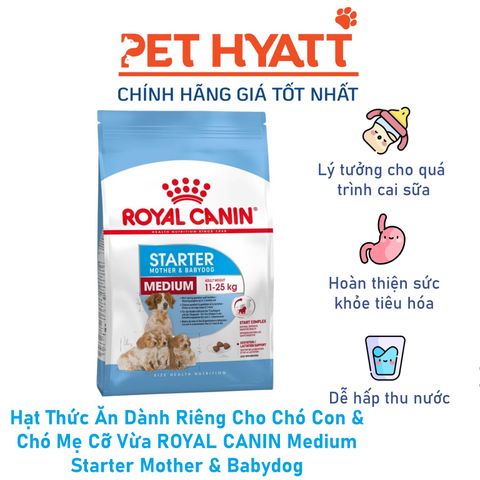  Hạt Thức Ăn Dành Riêng Cho Chó Con & Chó Mẹ Cỡ Vừa ROYAL CANIN Medium Starter Mother & Babydog 