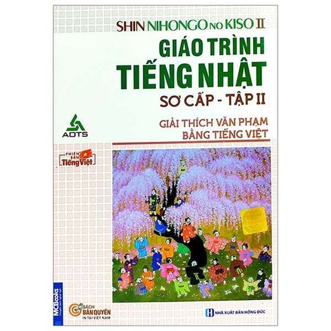 Giáo Trình Tiếng Nhật Sơ Cấp (Tập 2 ) - SHIN NIHONGO NO KISO II (Giải Thích Văn Phạm Bằng Tiếng Việt)