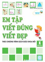 Luyện Tay Cầm Bút - Em Tập Viết Đúng Viết Đẹp (1Quyển 3)  - Theo Chương Trình Sách Giáo Khoa Mới