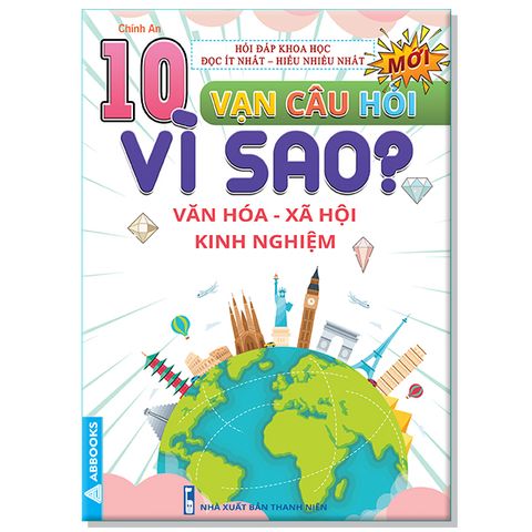 10 Vạn Câu Hỏi Vì Sao? - Văn Hóa Xã Hội Kinh Nghiệm