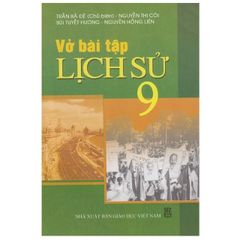 Sách - Vở Bài Tập Lịch Sử Lớp 9