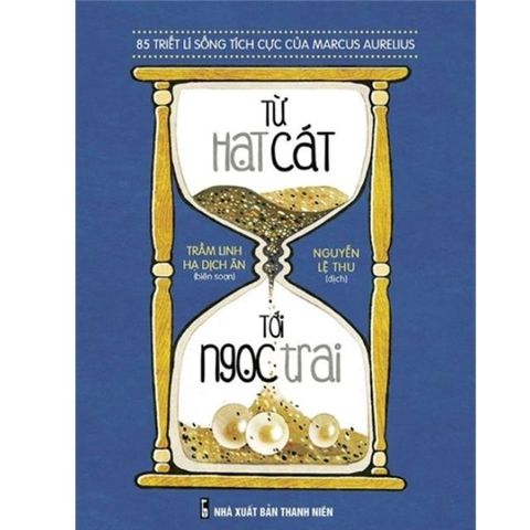 Từ Hạt Cát Đến Ngọc Trai - 85 Triết Lí Sống Tích Cực Của Marcus Aurelius