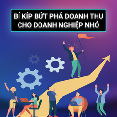 Bí kíp bứt phá doanh thu cho doanh nghiệp nhỏ