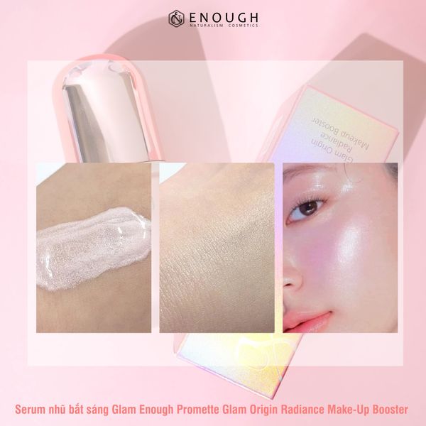 SERUM NHŨ BẮT SÁNG GLAM ENOUGH PROMETTE GLAM ORIGIN RADIANCE MAKE-UP BOOSTER 30ML