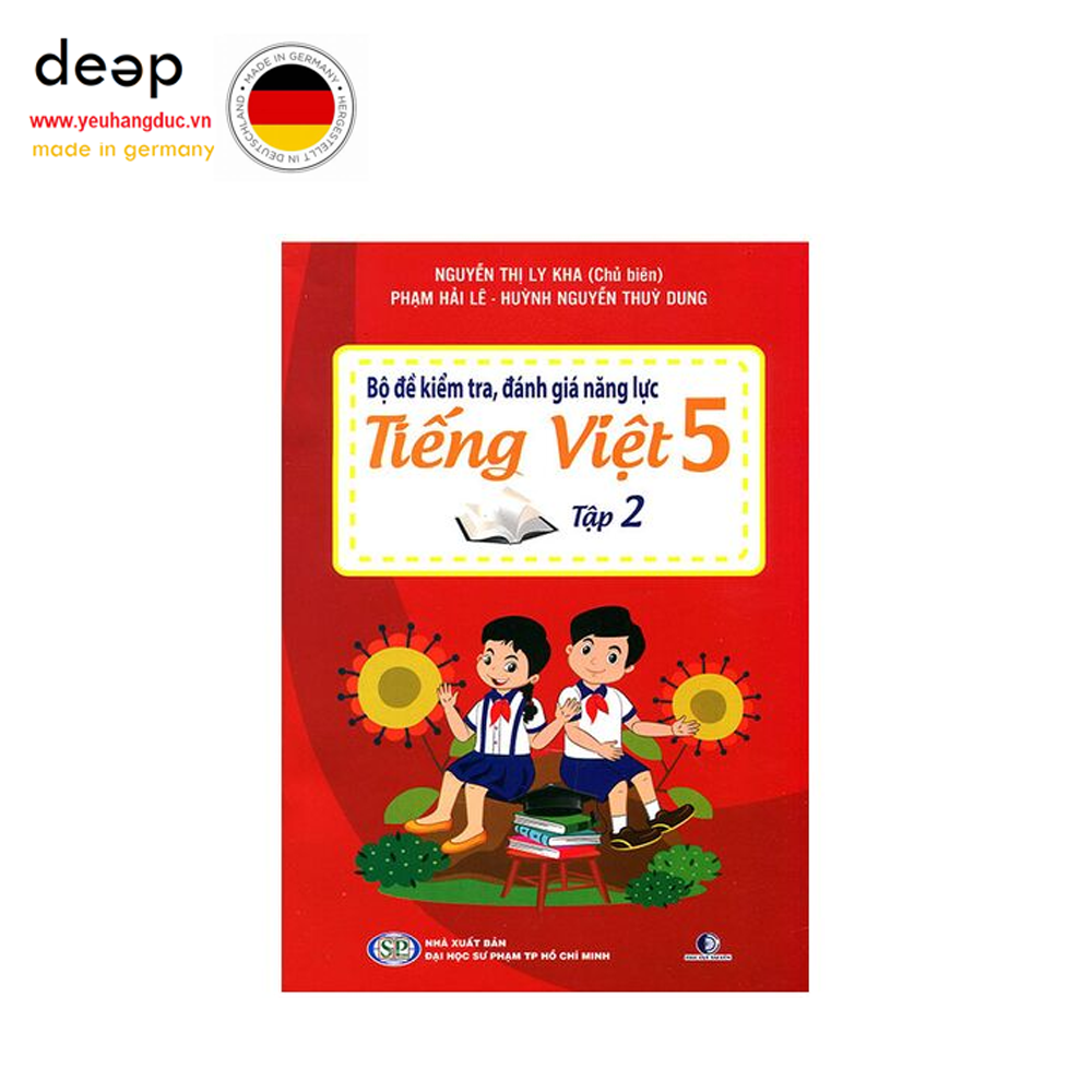 Bộ Đề Kiểm Tra, Đánh Giá Năng Lực Tiếng Việt Lớp 5 - Tập 2 Deep51 www.yeuhangduc.vn sẵn sàng cho bạn