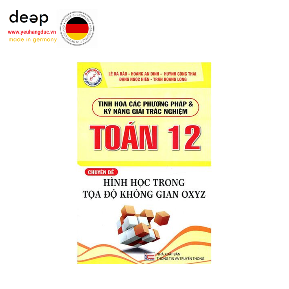 Tinh Hoa Các Phương Pháp & Kỹ Năng Giải Trắc Nghiệm Toán 12 - Chuyên Đề: Hình Học Trong Tọa Độ Không Gian Oxyz Deep51 www.yeuhangduc.vn sẵn sàng cho bạn