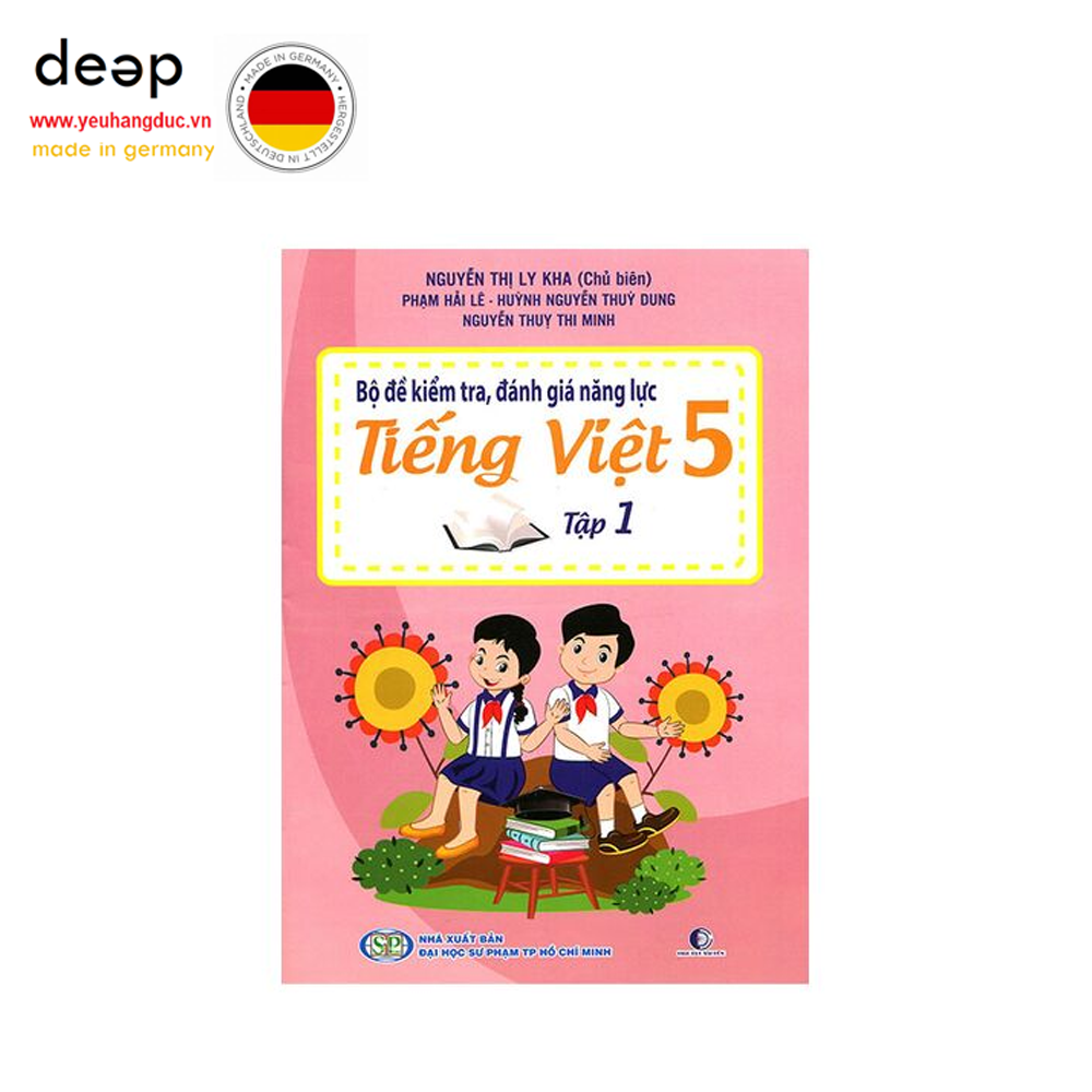 Bộ Đề Kiểm Tra, Đánh Giá Năng Lực Tiếng Việt Lớp 5 - Tập 1 Deep51 www.yeuhangduc.vn sẵn sàng cho bạn