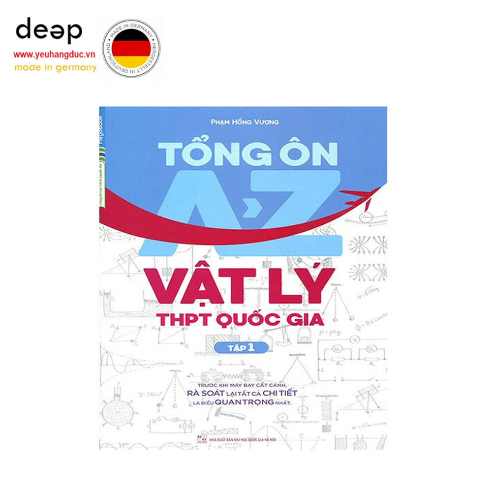 Tổng Ôn A-Z Vật Lý THPT Quốc Gia - Tập 1 Deep51 www.yeuhangduc.vn sẵn sàng cho bạn