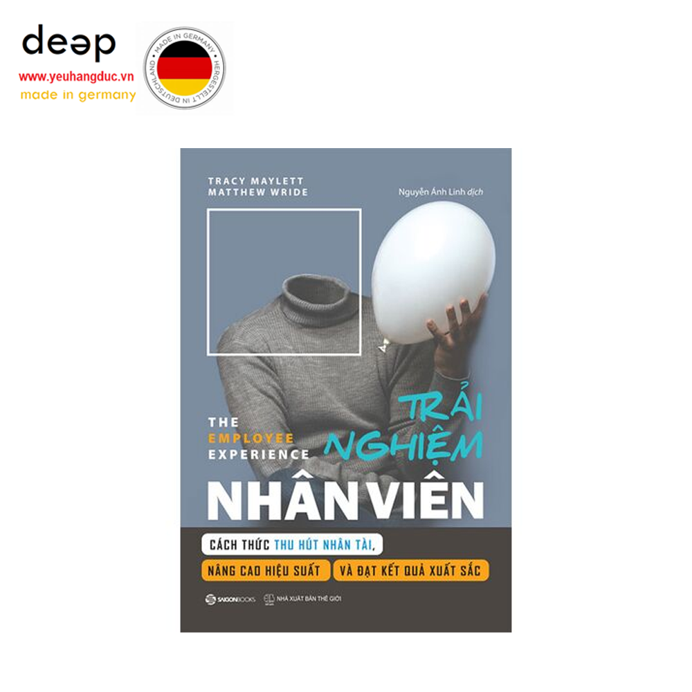 Trải Nghiệm Nhân Viên - Cách Thức Thu Hút Nhân Tài, Nâng Cao Hiệu Suất Và Đạt Kết Quả Xuất Sắc Deep51 www.yeuhangduc.vn sẵn sàng cho bạn