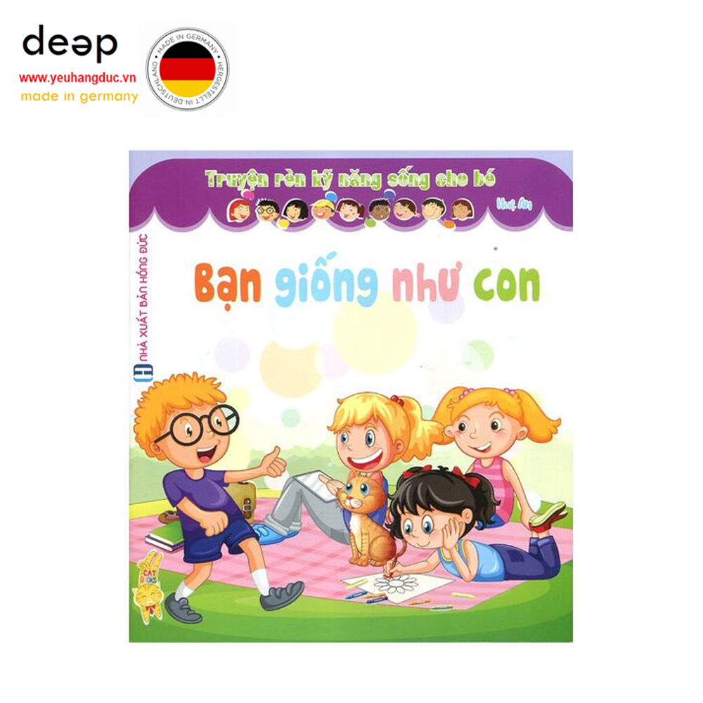 Truyện Rèn Kỹ Năng Sống Cho Bé - Bạn Giống Như Con Deep51 www.yeuhangduc.vn sẵn sàng cho bạn