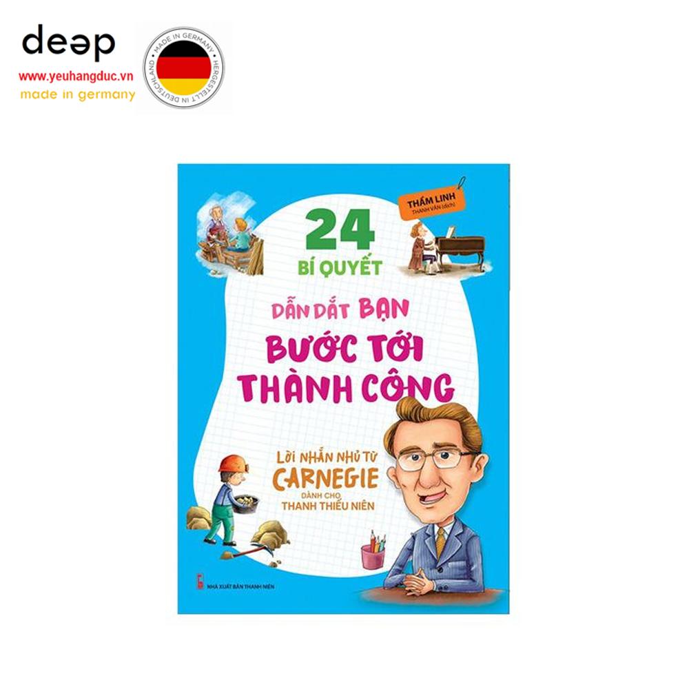 24 Bí Quyết Dẫn Dắt Bạn Bước Tới Thành Công - Lời Nhắn Nhủ Từ Carnegie Dành Cho Thanh Thiếu Niên Deep51 www.yeuhangduc.vn sẵn sàng cho bạn