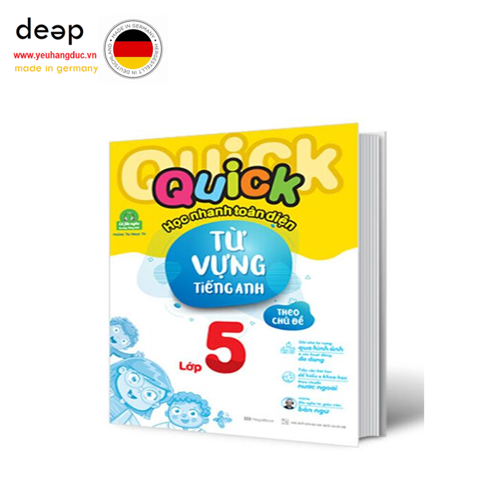 Quick Quick - Học Nhanh Toàn Diện Từ Vựng Tiếng Anh Theo Chủ Đề Lớp 5 Deep51 www.yeuhangduc.vn sẵn sàng cho bạn