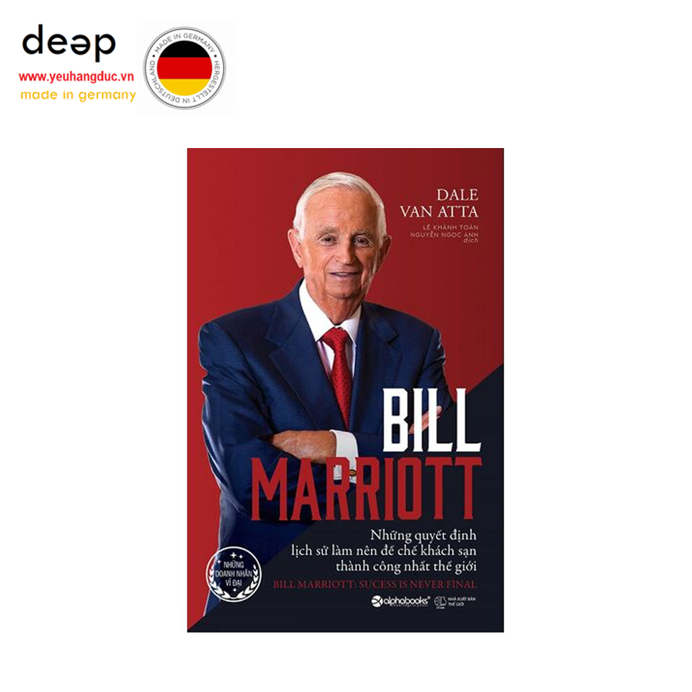 Những Doanh Nhân Vĩ Đại - Bill Marriott - Những Quyết Định Lịch Sử Làm Nên Đế Chế Khách Sạn Thành Công Nhất Thế Giới Deep51 www.yeuhangduc.vn sẵn sàng cho bạn