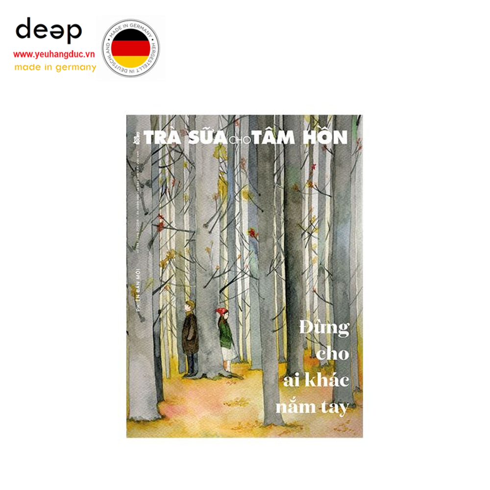 Trà Sữa Cho Tâm Hồn 158 - Đừng Cho Ai Khác Nắm Tay Deep51 www.yeuhangduc.vn sẵn sàng cho bạn