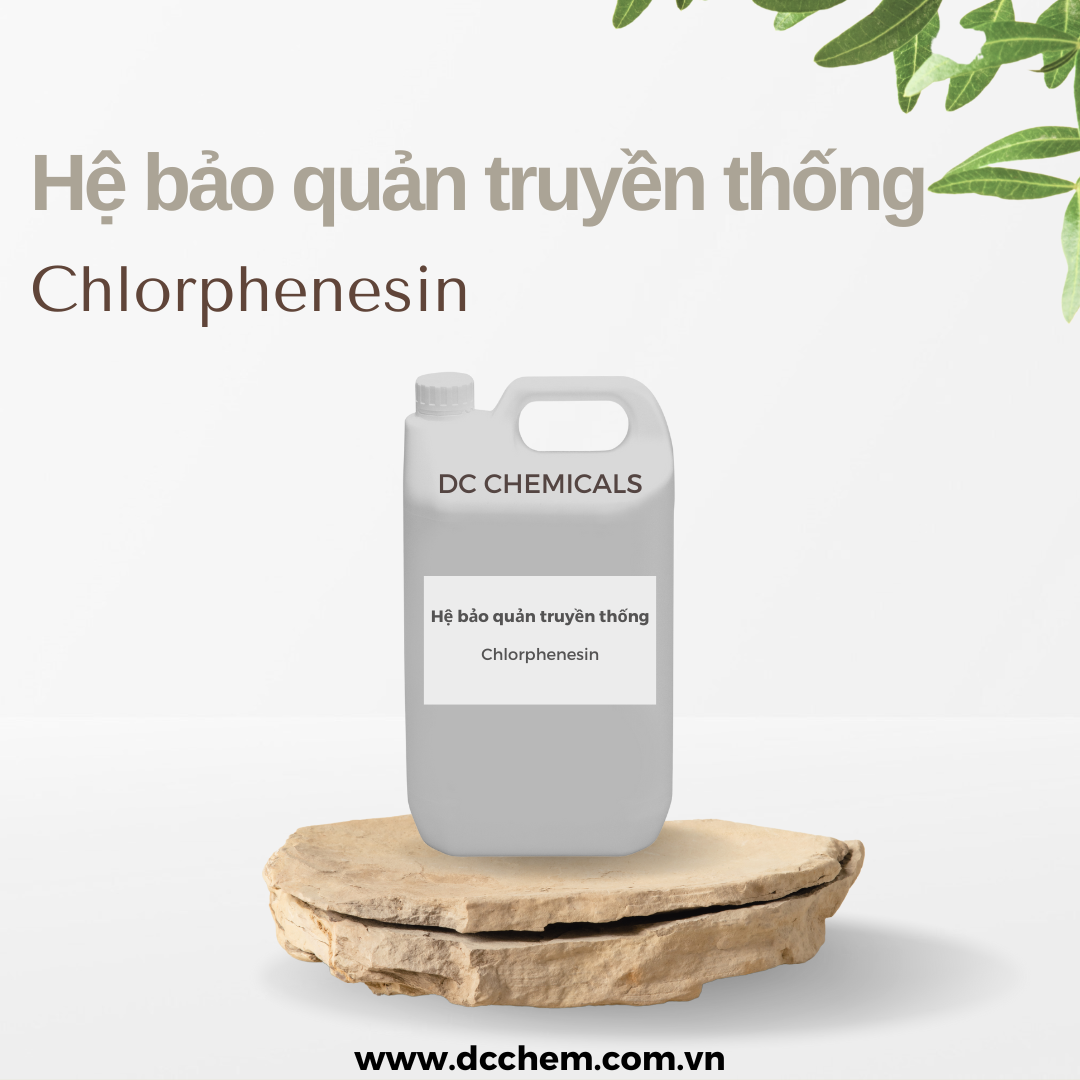 Chlorphenesin-Hệ bảo quản truyền thống