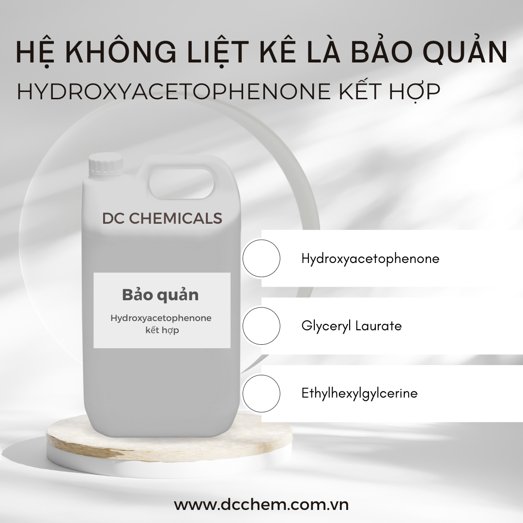 Hydroxyacetophenone kết hợp Glyceryl Laurate, Ethylhexylgylcerine-Hệ không liệt kê là bảo quản (preservative free)