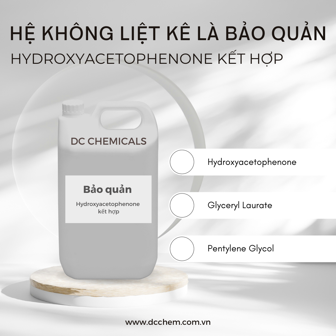 Hydroxyacetophenone kết hợp Glyceryl Laurate, Pentylene Glycol-Hệ không liệt kê là bảo quản (preservative free)
