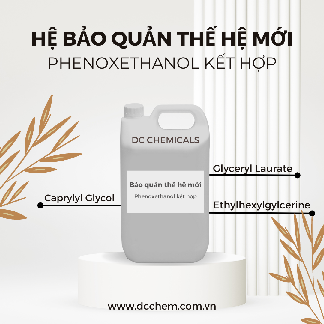 Phenoxethanol kết hợp với Ethylhexylgylcerine, Glyceryl Laurate, Caprylyl Glycol,….-Hệ bảo quản thế hệ mới