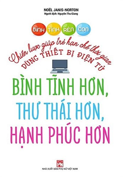 Bình Tĩnh Rèn Con - Chiến Lược Giúp Trẻ Hạn Chế Thời Gian Dùng Thiết Bị Điện Tử