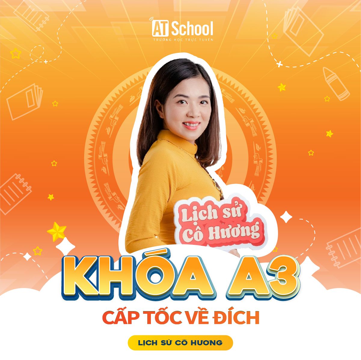 KHOÁ A3: CẤP TỐC VỀ ĐÍCH 2025 - MÔN LỊCH SỬ
