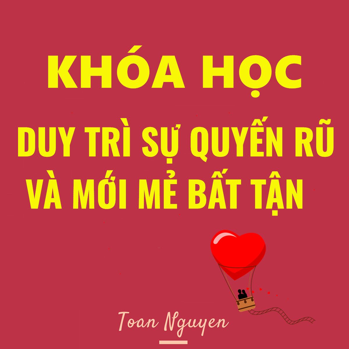 Khóa học Duy Trì Sự Quyến Rũ Và Mới Mẻ Bất Tận