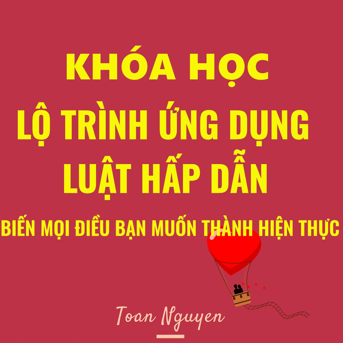 Khóa học Lộ trình ứng dụng luật hấp dẫn- Biến mọi điều bạn muốn trở thành hiện thực
