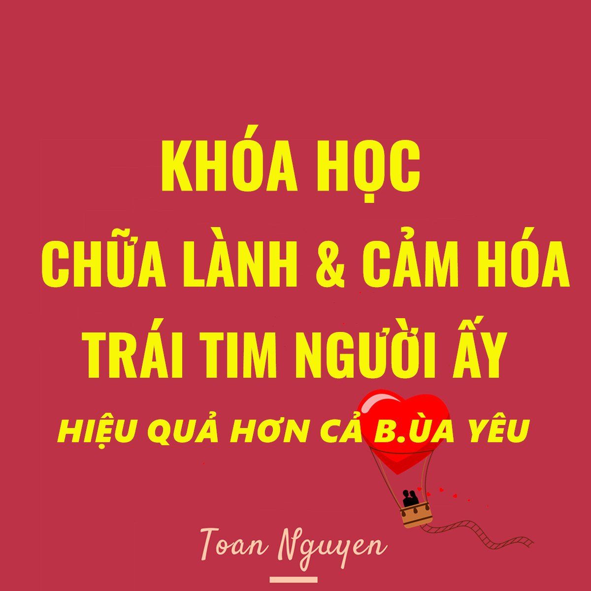Khóa học chữa lành và cảm hóa trái tim đối phương