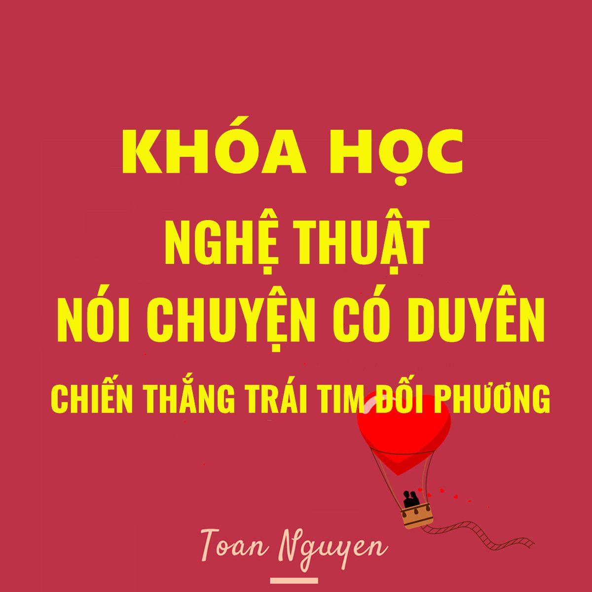 Khóa học nghệ thuật nói chuyện có duyên- Khiến ai cũng yêu bạn-Chiến thắng trái tim đối phương
