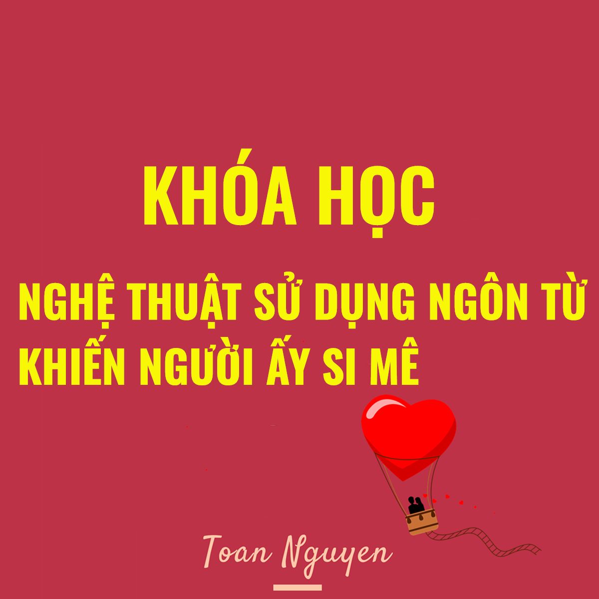 Khoá học nghệ thuật sử dụng ngôn từ khiến người ấy si mê