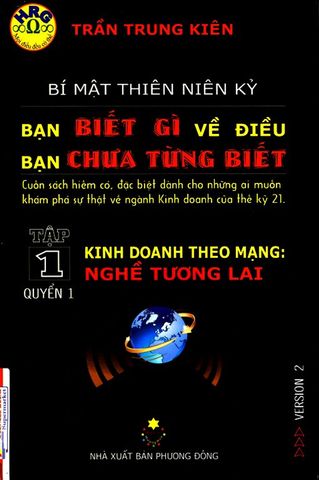 Bí mật thiên niên kỷ bạn biết gì về điều bạn chưa từng biết - Tập 1 quyển 1: Kinh doanh theo mạng: Nghề tương lai