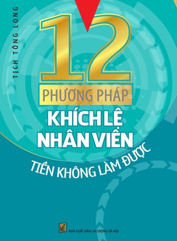 12 phương pháp khích lệ nhân viên tiền không làm được