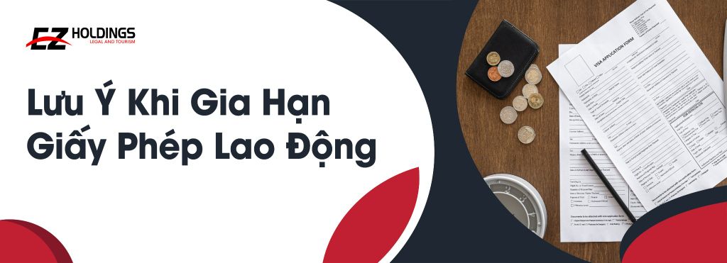 Lưu Ý Khi Gia Hạn Giấy Phép Lao Động