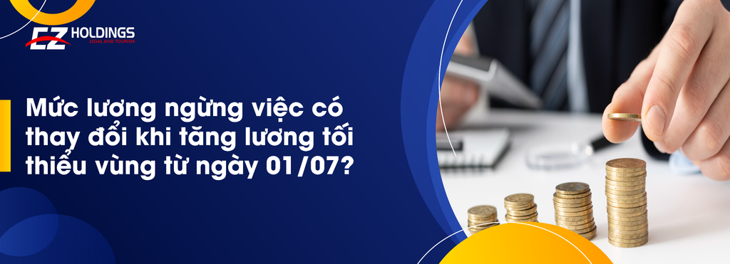 Mức lương ngừng việc có thay đổi khi tăng lương tối thiểu vùng từ ngày 01/07?