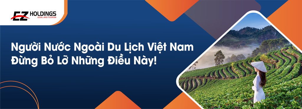 Người Nước Ngoài Du Lịch Việt Nam Đừng Bỏ Lỡ Điều Này!