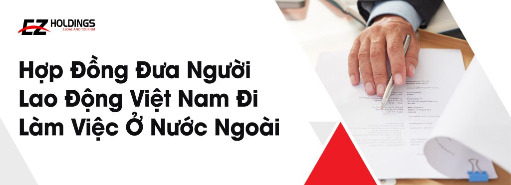 Hợp Đồng Đưa Người Lao Động Việt Nam Đi Làm Việc Ở Nước Ngoài