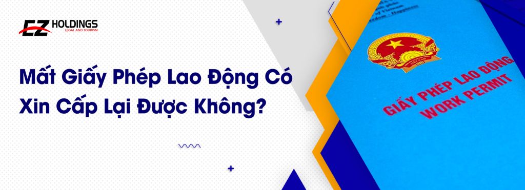 Mất Giấy Phép Lao Động Có Xin Cấp Lại Được Không?