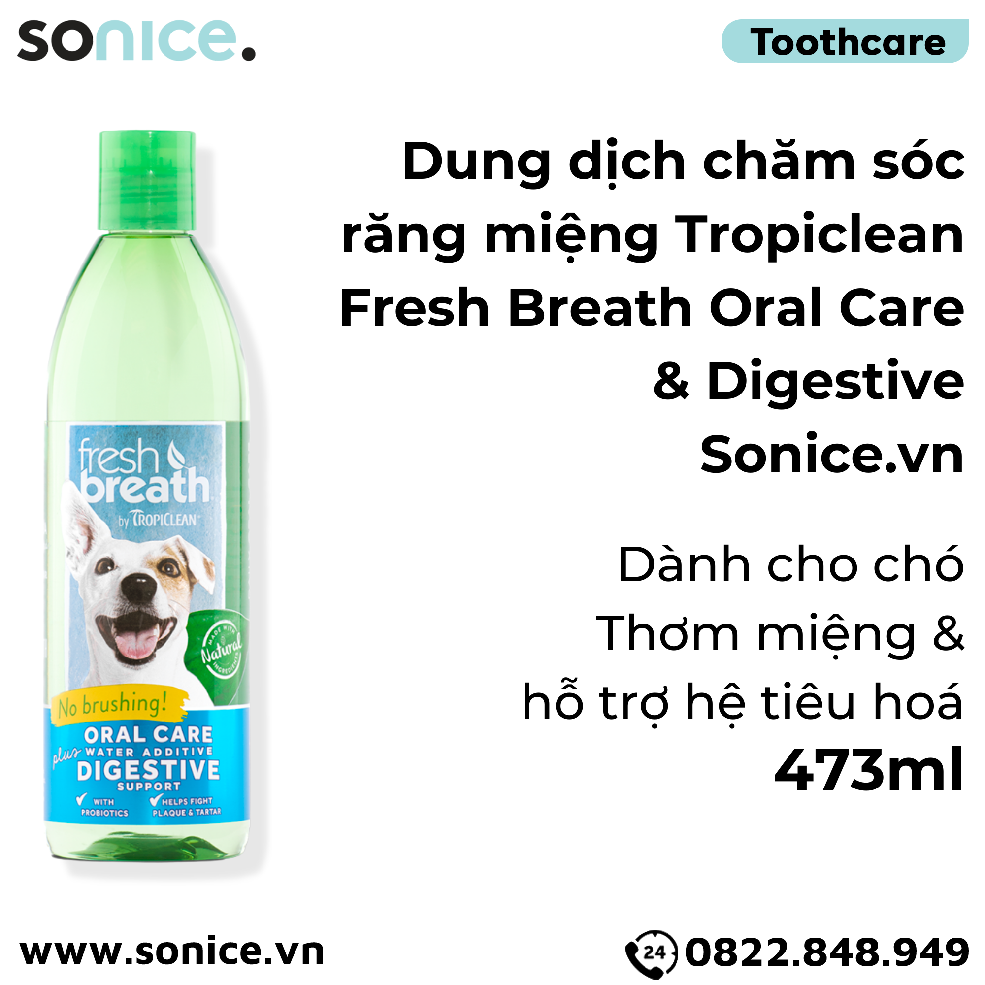 Dung dịch chăm sóc răng miệng TropiClean Fresh Breath Oral Care & Digestive 473ml - Thơm miệng Hỗ trợ tiêu hoá SONICE.