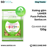  Xương gặm LAMER Fuco Pollack 120g - Cá minh thái SONICE. 