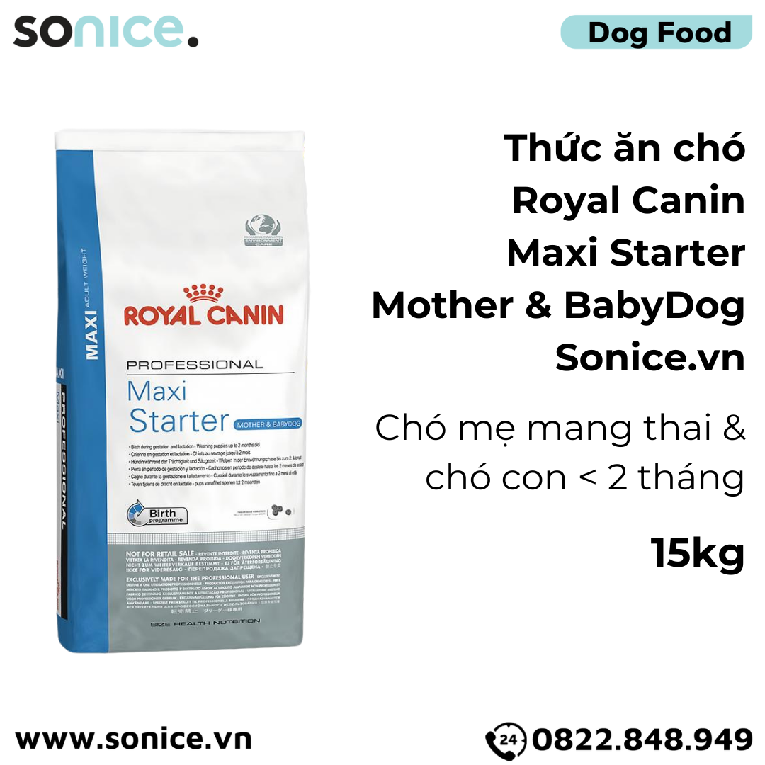Thức ăn chó Royal Canin Maxi Starter Mother & BabyDog 15kg - Chó mẹ mang thai & chó con < 2 tháng SONICE.