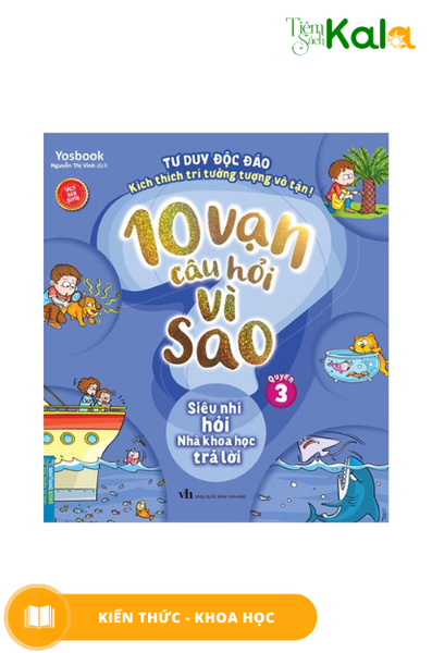 10 vạn câu hỏi vì sao - Siêu nhí hỏi nhà khoa học trả lời - Quyển 3