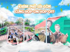 KHÁM PHÁ SÀI GÒN CÙNG HOP-ON HOP-OFF