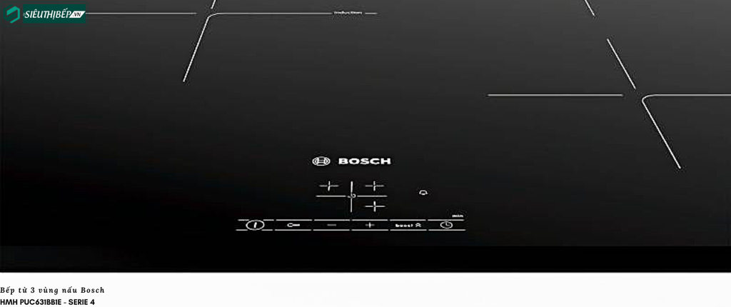 Bếp từ Bosch HMH PUC631BB1E - Serie 4 (3 vùng nấu - made in Spain)