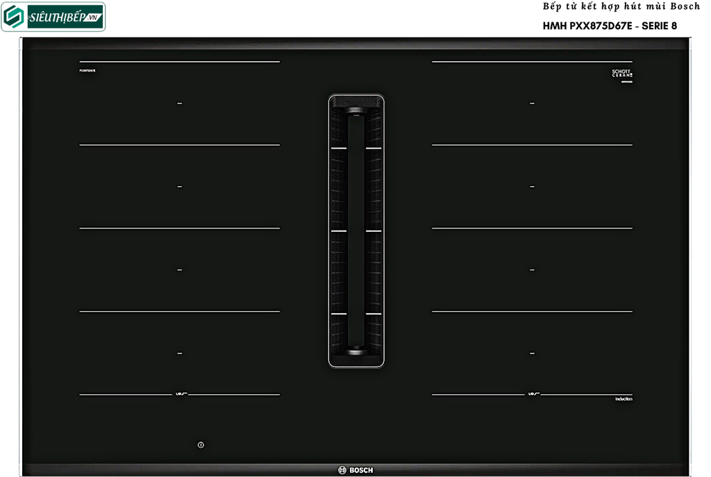 Bếp từ kết hợp hút mùi Bosch HMH PXX875D67E - Serie 8 (Made in Spain)