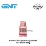  Đầu Pod Rỗng GNT Bayco Nano Chính Hãng 