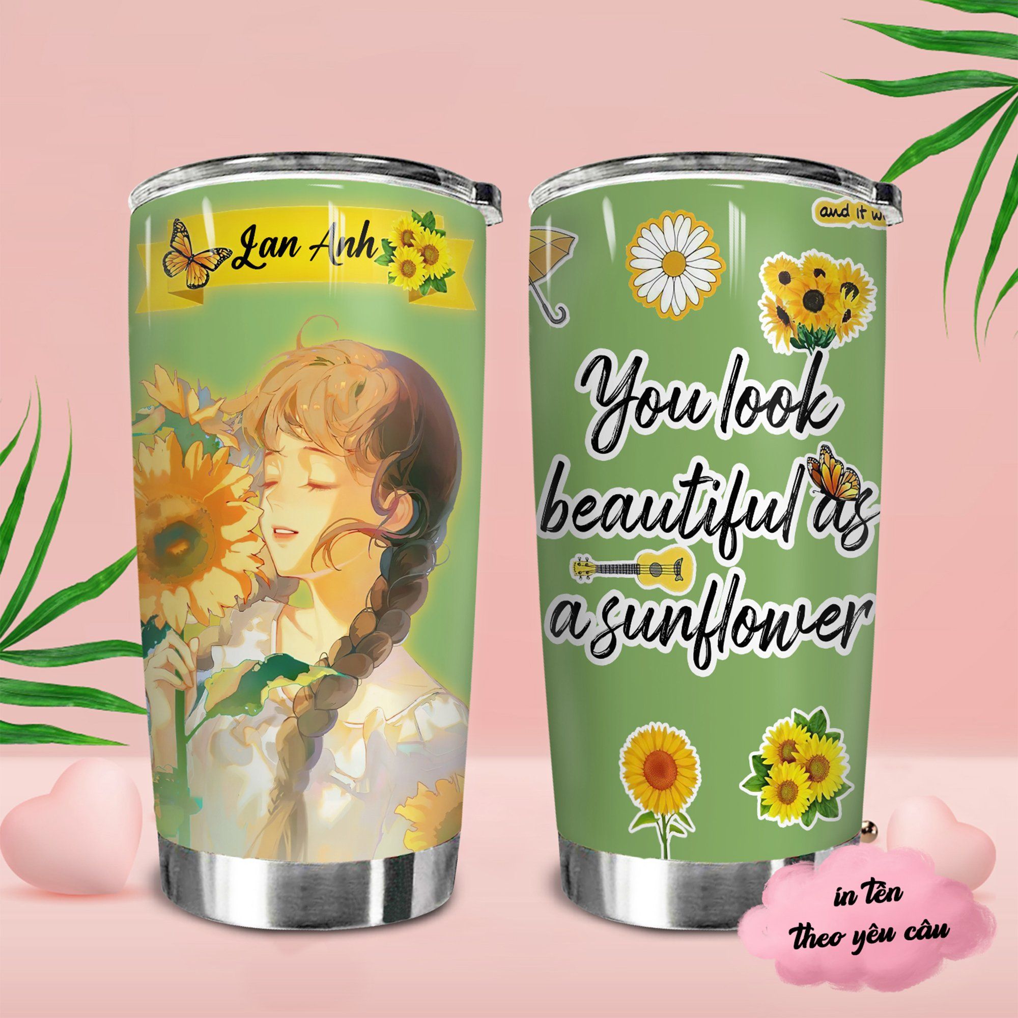 You look beautiful as a sunflower Go Drink Women's day Cốc Giữ Nhiệt 600ml In tên, hình ảnh theo yêu cầu