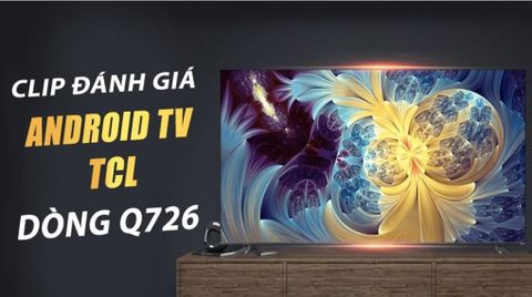 Android Tivi QLED TCL 4K 65 inch 65Q726