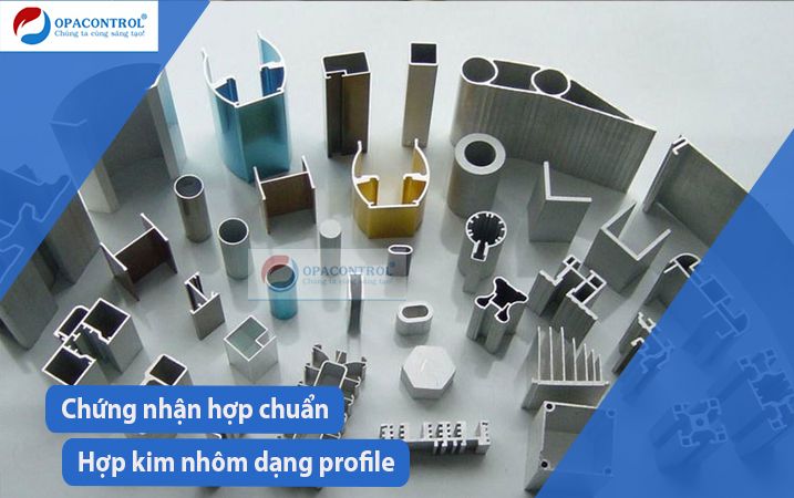  Chứng nhận hợp chuẩn hợp kim nhôm dạng profile 