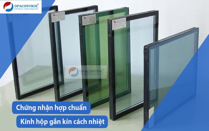  Chứng nhận hợp chuẩn kính hộp gắn kín cách nhiệt theo TCVN 8260:2009 