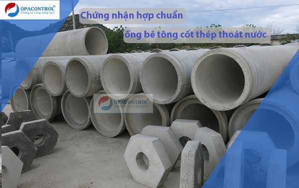  Chứng nhận hợp chuẩn ống bê tông cốt thép thoát nước 