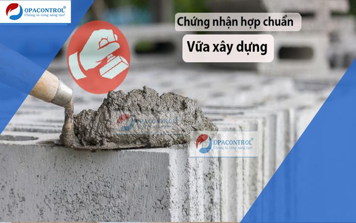 Chứng nhận hợp chuẩn vữa xây dựng theo TCVN 4314:2003